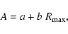 \begin{displaymath}A = a + b ~ R_{\rm max},
\end{displaymath}