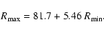 \begin{displaymath}R_{\rm max} = 81.7 + 5.46 ~ R_{\rm min}.
\end{displaymath}