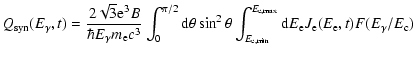 $\displaystyle Q_{\rm syn}(E_{\gamma},t)=\frac{2\sqrt{3}{\rm e}^{3}B}{\hbar
E_{\...
...}}^{E_{\rm e,max}}{\rm d}E_{\rm e}J_{\rm e}(E_{\rm e},t)F(E_{\gamma}/E_{\rm c})$