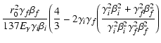 $\displaystyle \frac{r_{0}^{2}\gamma_{f}\beta_{f}}{137E_{\gamma}\gamma_{i}\beta_...
...2}\beta_{f}^{2}}{\gamma_{i}^{2}\beta_{i}^{2}\gamma_{f}^{2}\beta_{f}^{2}}
\Bigg)$