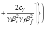 $\displaystyle +\frac{2\epsilon_{\gamma}}{\gamma_{i}\beta_{i}^{2}\gamma_{f}\beta_{f}^{2}}\Bigg]\Bigg\}\Bigg)$