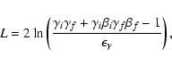 \begin{displaymath}L=2\ln\left(\frac{\gamma_{i}\gamma_{f}+\gamma_{i}\beta_{i}\gamma_{f}\beta_{f}-1}{\epsilon_{\gamma}}\right) ,
\end{displaymath}