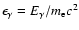 $\epsilon_{\gamma}=E_{\gamma}/m_{\rm e}c^{2}$