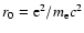 $r_{0}={\rm e}^{2}/m_{\rm e}c^{2}$