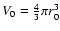 $V_{0}=\frac{4}{3}\pi r_{0}^3$