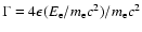 $\Gamma=4\epsilon(E_{\rm e}/m_{\rm e}c^2)/m_{\rm e}c^2$