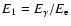 $E_1=E_{\gamma}/E_{\rm e}$