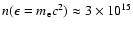 $n(\epsilon=m_{\rm e}c^2)\approx
3\times 10^{15}$