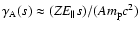 $\gamma_{\rm A}(s)\approx (ZE_{\parallel} s)/(A m_{\rm p}c^{2})$