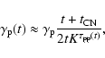 \begin{displaymath}\gamma_{\rm p}(t)\approx\gamma_{\rm p}\frac{t+t_{\rm
CN}}{2tK^{\tau_{\rm pp}(t)}} ,
\end{displaymath}