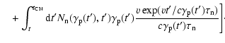 $\displaystyle \quad+\int_{t}^{t_{\rm CN}}{\rm d}t^{\prime}N_{\rm n}(\gamma_{\rm...
...(t^{\prime})\tau_{\rm n})}{c\gamma_{\rm p}(t^{\prime})\tau_{\rm n}}\Bigg] \cdot$
