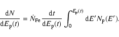 \begin{displaymath}\frac{{\rm d}N}{{\rm d}E_{\rm p}(t)}=\dot N_{\rm Fe}\frac{{\r...
...{\rm
p}(t)}\int_{0}^{E_{\rm p}(t)}{\rm d}E{'}N_{\rm p}(E{'}) .
\end{displaymath}
