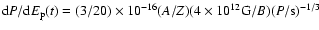 ${\rm d}P/{\rm d}E_{\rm
p}(t)=(3/20)\times10^{-16}(A/Z)(4\times10^{12}{\rm G}/B)(P/\rm
s)^{-1/3}$