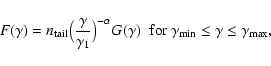 \begin{displaymath}F(\gamma)=n_{\rm
tail}\big(\frac{\gamma}{\gamma_1}\big)^{-\al...
...\;\;\mbox{for}~\gamma_{\rm
min}\le \gamma\le\gamma_{\rm max} ,
\end{displaymath}
