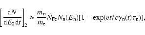 \begin{displaymath}\left[\frac{{\rm d}N}{{\rm d}E_0{\rm d}t}\right]_2\approx\fra...
...\rm n}(E_{\rm n})[1-\exp(vt/c\gamma_{\rm
n}(t)\tau_{\rm n})] ,
\end{displaymath}