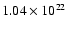 $ 1.04\times 10^{22}$