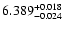 $\rm 6.389^{+0.018}_{-0.024}$
