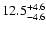 $\rm 12.5^{+4.6}_{-4.6}$