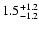 $\rm 1.5^{+1.2}_{-1.2}$