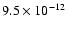 $9.5\times 10^{-12}$