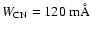 $W_{\rm CN}=120~{\rm m\AA}$