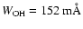$W_{\rm OH}=152~{\rm m\AA}$