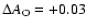 $\Delta A_{\rm O} = +0.03$