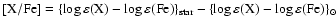 ${\rm [X/Fe]} = \{ {\rm \log\varepsilon(X)} - {\rm \log\varepsilon(Fe)\}_{star}} - \{ {\rm \log\varepsilon(X) } - {\rm \log\varepsilon(Fe)\}_\odot }$