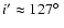 $i^\prime\approx127\hbox{$^\circ$ }$