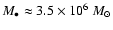 $M_\bullet\approx3.5\times10^6~M_\odot$