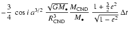 $\displaystyle - \frac{3}{4}~ \cos i\; a^{3/2}~
\frac{\sqrt{GM_\bullet}}{R_{\rm ...
... \frac{M_{\rm CND}}{M_\bullet}~
\frac{1+\frac{3}{2}e^2}{\sqrt{1-e^2}}~ \Delta t$