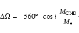 \begin{displaymath}\Delta\Omega = -560\hbox{$^\circ$ }~ \cos i~ \frac{M_{\rm CND}}{M_\bullet}\cdot
\end{displaymath}