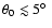 $\theta_0\lesssim5\hbox{$^\circ$ }$