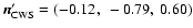 $\vec{n}^\prime_{\rm CWS}=(-0.12,~ -0.79,~ 0.60)$