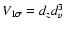 $V_{1\sigma}=d_z d_v^3$