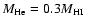 $M_{\rm He}=0.3M_{\rm HI}$