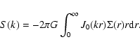 \begin{displaymath}S(k) = -2\pi G \int_0^{\infty} J_0(kr) \Sigma(r)r{\rm d}r.\end{displaymath}