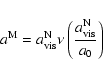\begin{displaymath}a^{\rm M}=a_{\rm vis}^{\rm N} \nu\left({{a_{\rm vis}^{\rm N}}\over{a_0}}\right)\end{displaymath}