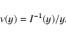 \begin{displaymath}\nu(y)=I^{-1}(y)/y.\end{displaymath}