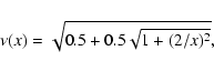 \begin{displaymath}\nu(x)= \sqrt{0.5 +0.5\sqrt{1+(2/x)^2}},\end{displaymath}