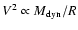 $V^2 \propto M_{\rm dyn}/R$