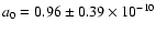 $a_0=0.96\pm 0.39\times 10^{-10}$
