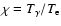 $\chi=T_{\gamma}/T_{\rm e}$