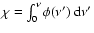 $\chi=\int_0^{\nu}\phi(\nu') {~\rm d}\nu'$