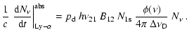 $\displaystyle \frac{1}{c}\left.\frac{{\rm d} N_{\nu}}{{\rm d} t}\right\vert^{\r...
...2}~ N_{1\rm s}~\displaystyle\frac{\phi(\nu)}{4\pi~\Delta\nu_{\rm D}}~N_{\nu}
~.$