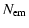 $\displaystyle N_{\rm em}$