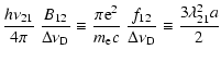 $\displaystyle \frac{h\nu_{21}}{4\pi}~\frac{B_{12}}{\Delta\nu_{\rm D}} \equiv
\f...
...{m_{\rm e}c}~\frac{f_{12}}{\Delta\nu_{\rm D}} \equiv
\frac{3\lambda^2_{21}a}{2}$