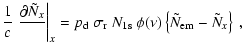 $\displaystyle \frac{1}{c}
\left.\frac{\displaystyle\partial\tilde{N}_x}{\displa...
...{\rm r}~ N_{\rm 1s}~\phi(\nu) \left\{
\tilde{N}_{\rm em}-\tilde{N}_x\right\}
~,$