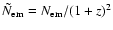 $\tilde{N}_{\rm em}=N_{\rm em}/(1+z)^2$