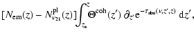 $\displaystyle [N_{\rm em}(z)-N^{\rm pl}_{\nu_{21}}(z)]\!\!\int_{z_{\rm s}}^z \!...
...ta^{\rm coh}(z')~ \partial_{z'}{\rm e}^{-\tau_{\rm abs}(\nu, z', z)}{~\rm d}z',$